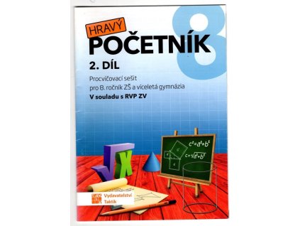 Hravý početník 2. díl - procvičovací sešit pro 8. ročník ZŠ a víceletá gymnázia, 2019