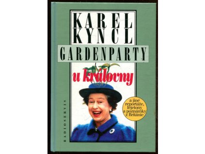 Gardenparty u královny a jiné reportáže, fejetony a poznámky z Británie