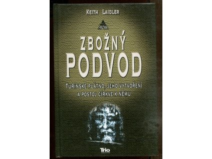 Zbožný podvod : Turínské plátno, jeho vytvoření a postoj církve k němu