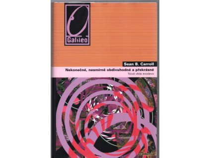 Nekonečné, nesmírně obdivuhodné a překrásné - nová věda evodevo, Sean B Carroll, 2010