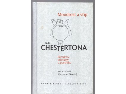 Moudrost a vtip G.K. Chestertona II - aforismy a paradoxy, G. K Chesterton, 2006