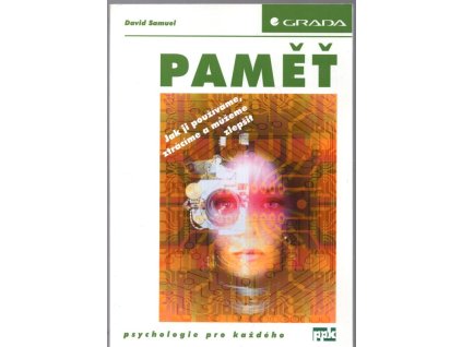 Paměť - jak ji používáme, ztrácíme a můžeme zlepšit, David Samuel, 2002
