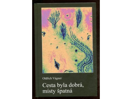 Cesta byla dobrá, místy špatná, Oldřich Vágner, 2009