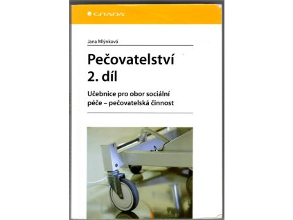 Pečovatelství 2. díl : učebnice pro obor sociální péče - pečovatelská činnost, Jana Mlýnková, 2016