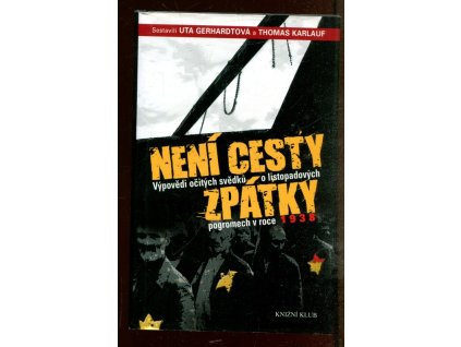 Není cesty zpátky - výpovědi očitých svědků o listopadových pogromech v roce 1938