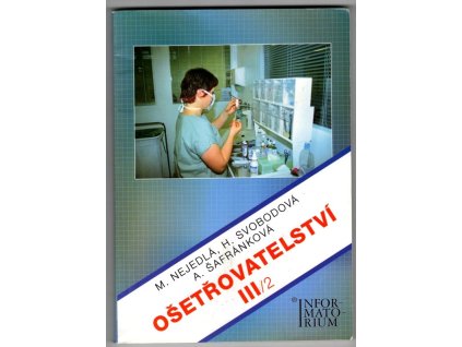 Ošetřovatelství III/2 - pro 3. ročník středních zdravotnických škol a vyšší zdravotnické školy