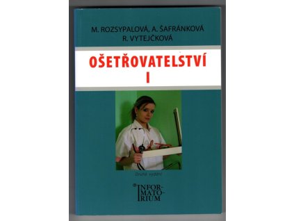 Ošetřovatelství - I  pro 1. ročník středních zdravotnických škol, Marie Rozsypalová, 2009