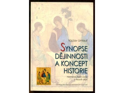 Synopse dějinnosti a koncept historie - hermeneutické eseje o filosofii dějin