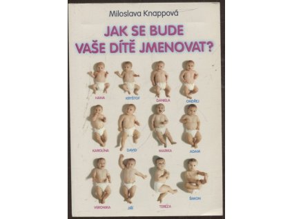 Jak se bude vaše dítě jmenovat?, Miloslava Knappová, 2006