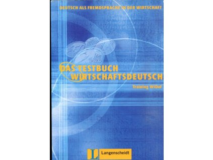 Das Testbuch Wirtschaftsdeutsch : Deutsch als Fremdsprache in der Wirtschaft : Training WiDaF, Margarete Riegler-Poyet, 2000