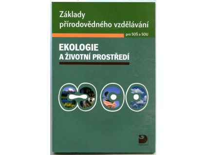 Ekologie a životní prostředí : základy přírodovědného vzdělávání pro SOŠ a SOU + CD