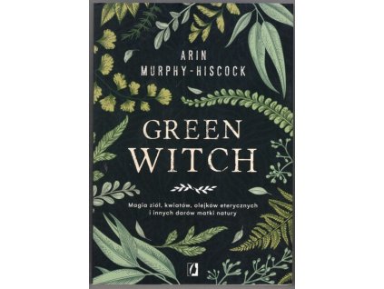 Green Witch - Magia, Arin Murphy-Hiscock, 2020