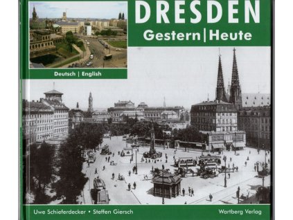 Dresden - Gestern / Heute, Uwe Schieferdecker, 2004