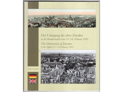 Der Untergang des alten Dresden - in der Mombennacht vom 13./14. Februar 1945, Michael Schmidt, 2010