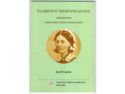 Florence Nightingalová - zakladatelka dobrovolné ošetřovatelské péče, Josef Švejnoha, 2004