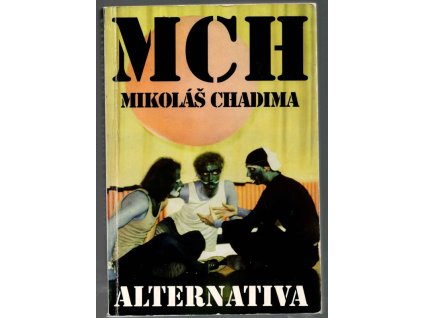 Alternativa - svědectví o českém rock & rollu sedmdesátých let (od rekvalifikací k, Mikoláš Chadima, 1992