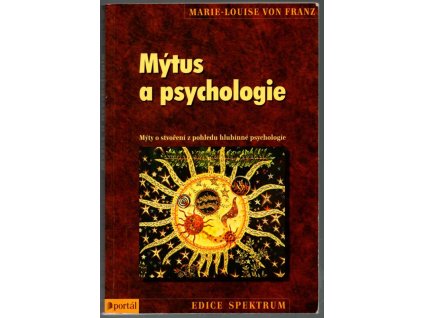 Mýtus a psychologie - mýty o stvoření z pohledu hlubinné psychologie, Marie-Louise von Franz, 1999