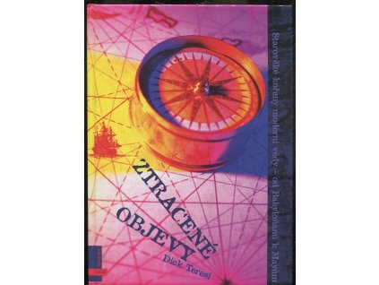 Ztracené objevy - starověké kořeny moderní vědy - od Babyloňanů k Mayům, Dick Teresi, 2004