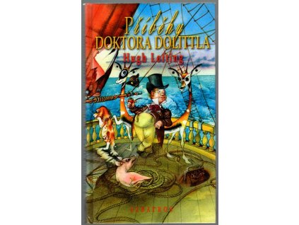 Příběhy doktora Dolittla, aneb, Historie jeho prazvláštního života ve vlasti a úžasná dobrodružství v daleké cizině