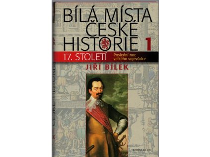 Bílá místa české historie. 1, 17. století - poslední noc velkého vojevůdce