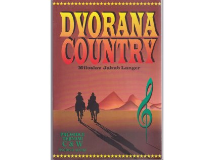 Dvorana country : průvodce dějinami C & W : světová scéna, Miloslav Jakub Langer, 1996