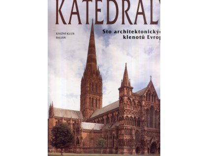 Katedrály : sto architektonických klenotů Evropy