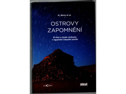 Ostrovy zapomnění : El-Héz a české výzkumy v egyptské Západní poušti, Miroslav Bárta, 2009