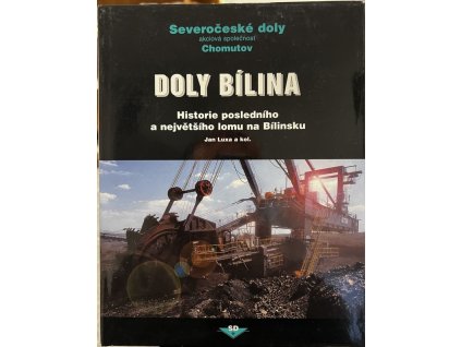 Doly Bílina : historie posledního a největšího lomu na Bílinsku