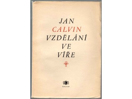 Vzdělání ve víře - katechismus a Vyznání víry z r. 1537, Jan Kalvín, 1953