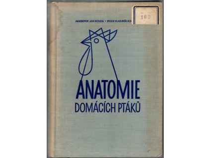 Anatomie domácích ptáků (s nárysem fysiologie) : učebnice pro vet. fakulty vys. škol zeměd
