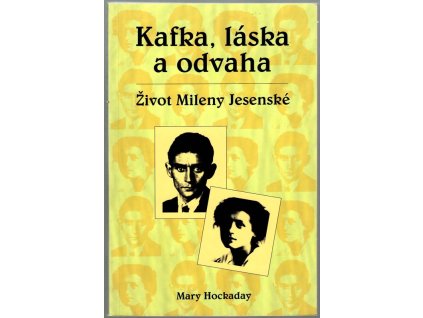 Kafka, láska a odvaha : život Mileny Jesenské., Mary Hockaday, 1999