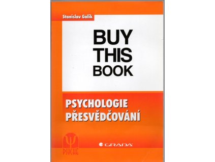 Psychologie přesvědčování, Stanislav Gálik, 2012
