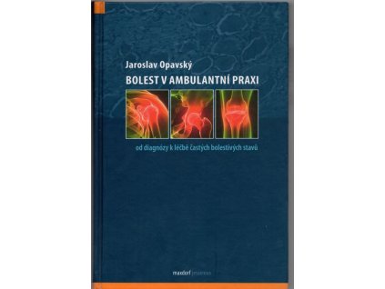 Bolest v ambulantní praxi - od diagnózy k léčbě častých bolestivých stavů