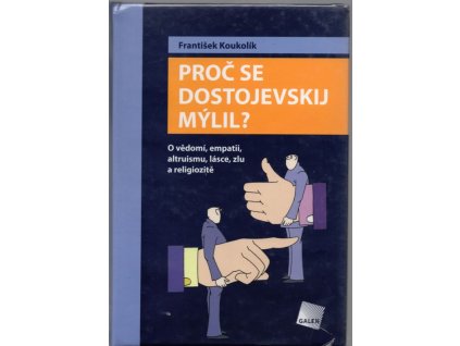 Proč se Dostojevskij mýlil? - o vědomí, empatii, altruismu, lásce, zlu a religiozitě
