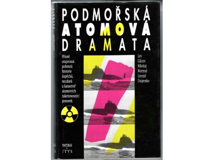 Podmořská atomová dramata : úspěchy, nezdary a katastrofy utajované po třicet let, Lev Gilcov, 1994
