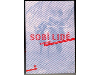 Sobí lidé : život se zvířaty a duchy na Sibiři