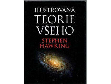 Ilustrovaná teorie všeho - počátek a osud vesmíru
