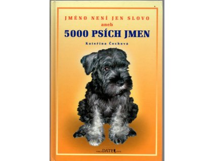Jméno není jen slovo, aneb, 5000 psích jmen