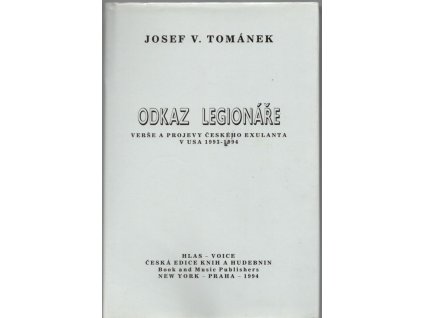 Odkaz legionáře - verše a projevy českého exulanta v USA 1993-1994, Josef Václav Tománek, 1994