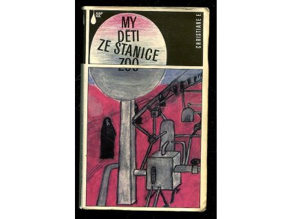 My děti ze stanice ZOO - příběh narkomanky - podle protokolů zachycených na magnetofonových páscích zpracovali Kai Hermann a Horst Rieck