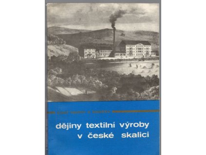 Dějiny textilní výroby v České Skalici, Josef a kolektiv Kejzlar, 1987