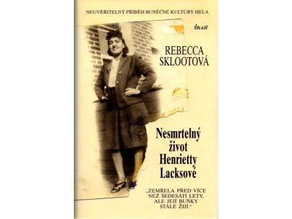 Nesmrtelný život Henrietty Lacksové, Rebecca Skloot, 2013