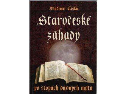 Staročeské záhady - Po stopách dávných kronik a mýtů, Vladimír Liška, 2012