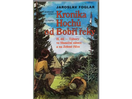 Kronika Hochů od Bobří řeky. II.díl, Tábory ve Sluneční zátoce a na Zelené říčce, Jaroslav Foglar, 1999