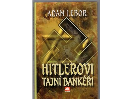 Hitlerovi tajní bankéři, Adam LeBor, 1997