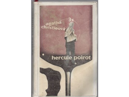 Třikrát Hercule Poirot - Vražda v Orient-expresu - Vražda podle abecedy - Smrt staré posluhovačky, Agatha Christie, 1963