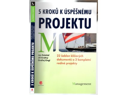 5 kroků k úspěšnému projektu - 22 klíčových dokumentů a 3 kompletní reálné projekty, Jan Doležal, 2013