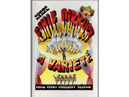 Ejhle, cirkusy a varieté - první český cirkusový slovník, 1995