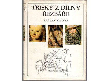 Třísky z dílny řezbáře - co vím o tom, jak vznikalo a vzniká řezbářské dílo, 1982