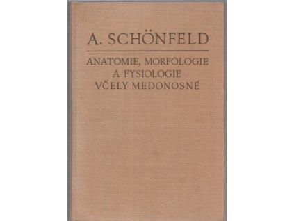 Anatomie, morfologie a fysiologie včely medonosné, Antonín Schönfeld, 1955